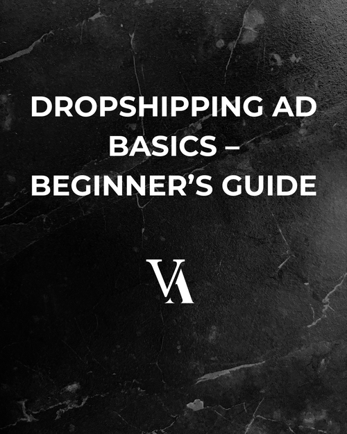 Dropshipping Ad Basics – Beginner’s Guide
